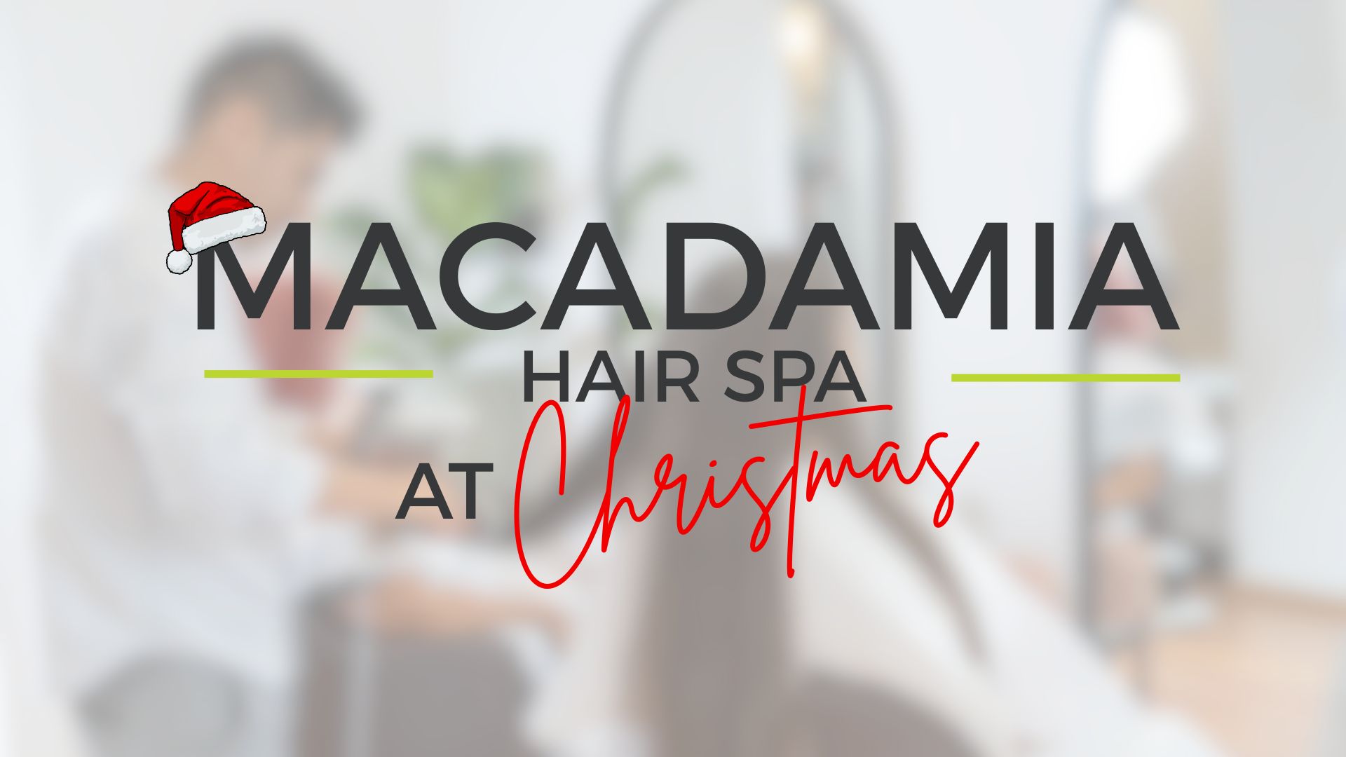 Macadamia Hair Spa at Christmas, featuring a Santa hat atop the M, highlights Festive Glam against a softly blurred salon backdrop—a delightful setting for your Christmas Week appointment.
